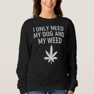 Sudadera Solo Necesito Sarcástico A Mi Perro Y A Mis Chiste
