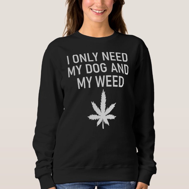 Sudadera Solo Necesito Sarcástico A Mi Perro Y A Mis Chiste (Anverso)