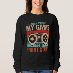Sudadera Solo pauso mi juego para imprimir cosas con la imp