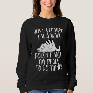 Sudadera solo porque esté despierto no significa que esté l