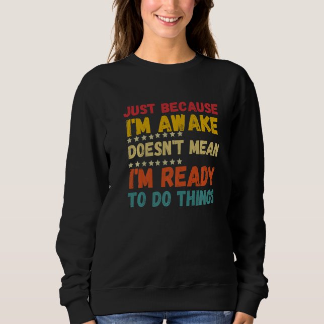 Sudadera Sólo porque estoy despierto no significa que esté  (Anverso)