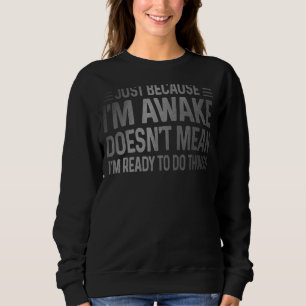 Sudadera Solo porque estoy despierto para adolescentes y tu