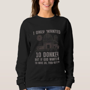 Sudadera Sólo quería 10 burros Humor de granja Agricultor