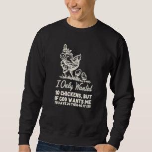 Sudadera Solo Quería 10 Pollos Pero Si Dios Quiere 20 Granj