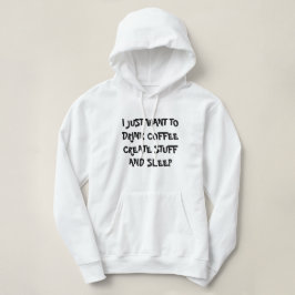 Sudadera SÓLO QUIERES BEBER CAFÉ CREAR COSAS Hoodie