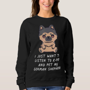 Sudadera Solo Quieres Escuchar A K Pop Y Mascota Mi Alemana