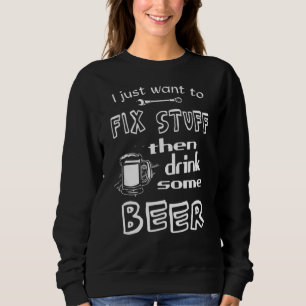 Sudadera Solo Quiero Arreglar Cosas Y Beber Cerveza Mec