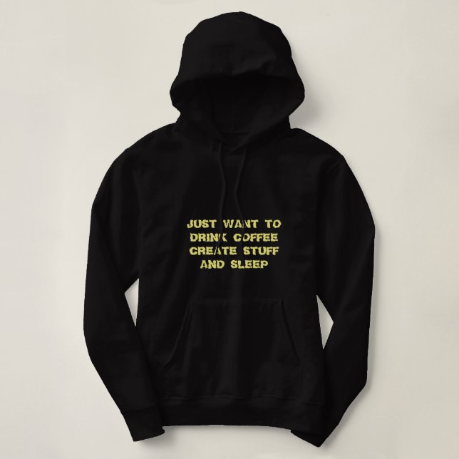 SUDADERA SOLO QUIERO BEBER CAFÉ CREAR COSAS Y DORMIR (Diseño del anverso)