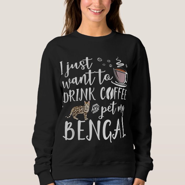 Sudadera Solo Quiero Beber Café Y Mascota Mi Gato Bengalí (Anverso)