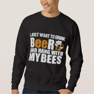 Sudadera Solo Quiero Beber Cerveza Con Abejas.