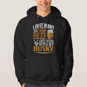 Sudadera Solo Quiero Beber Cerveza Y Aguantar Con Mi Husky
