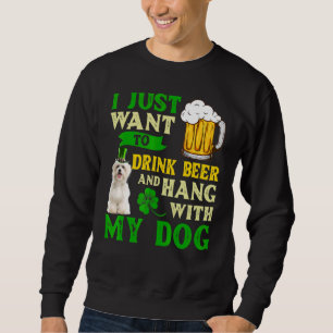 Sudadera Solo Quiero Beber Cerveza Y Aguantar Con Mi Maltés