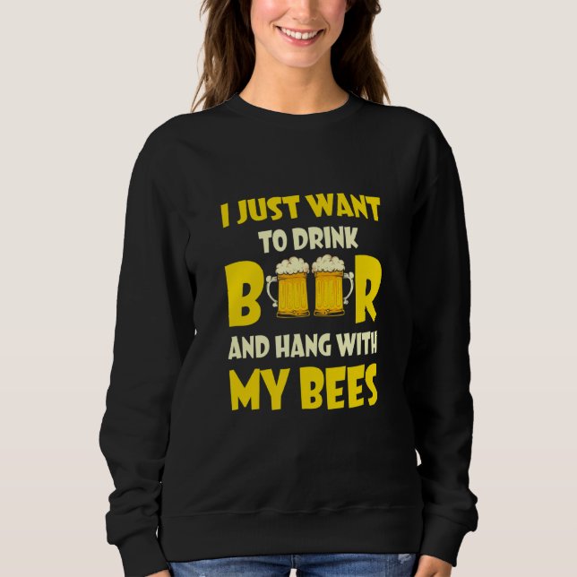 Sudadera Solo Quiero Beber Cerveza Y Colgar Con Mis Abejas (Anverso)