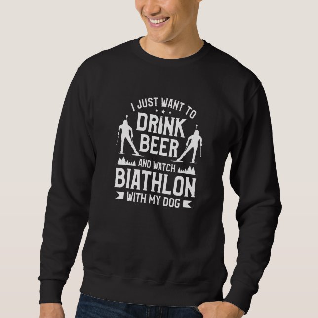 Sudadera Solo Quiero Beber Cerveza Y Ver Biatlón Con (Anverso)