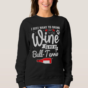 Sudadera Solo Quiero Beber Vino Y Acariciar A Mi Bull Terri