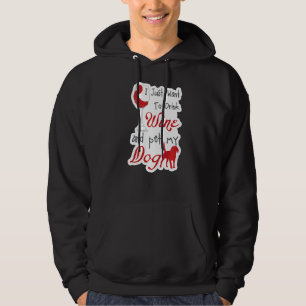 Sudadera Solo Quiero Beber Vino Y Mascota A Mi Perro Hilara