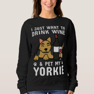 Sudadera Solo Quiero Beber Vino Y Mascota De amp My Yorkshi