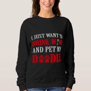 Sudadera Solo Quiero Beber Vino Y Mascota De Campeón Mi Doo