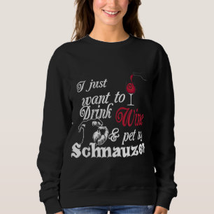 Sudadera Solo quiero beber vino y Mascota mi Gif Schnauzer