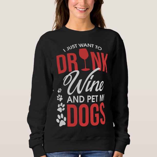 Sudadera Solo Quiero Beber Vino Y Mascota Mi Perro Wino (Anverso)