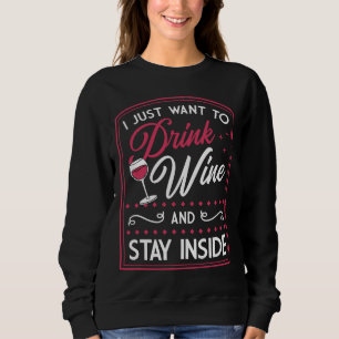 Sudadera Solo Quiero Beber Vino Y Quedarme Dentro De Introv