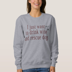 Sudadera Solo quiero beber vino y rescatar perros