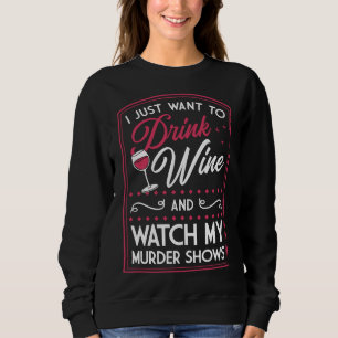 Sudadera Solo Quiero Beber Vino Y Ver Mi Espectáculo De Ase