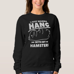 Sudadera Solo Quiero Colgar Con Mis Hamsters Por Un Hamster