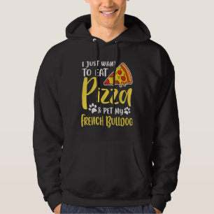 Sudadera Solo Quiero Comer Pizza Y Mascota Mi Bulldog Franc