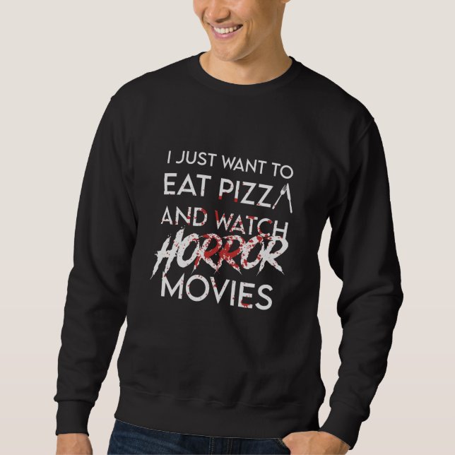 Sudadera Solo Quiero Comer Pizza Y Ver Películas De Horror (Anverso)