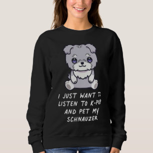 Sudadera Solo Quiero Escuchar A K Pop Y Mascota My Schnauze