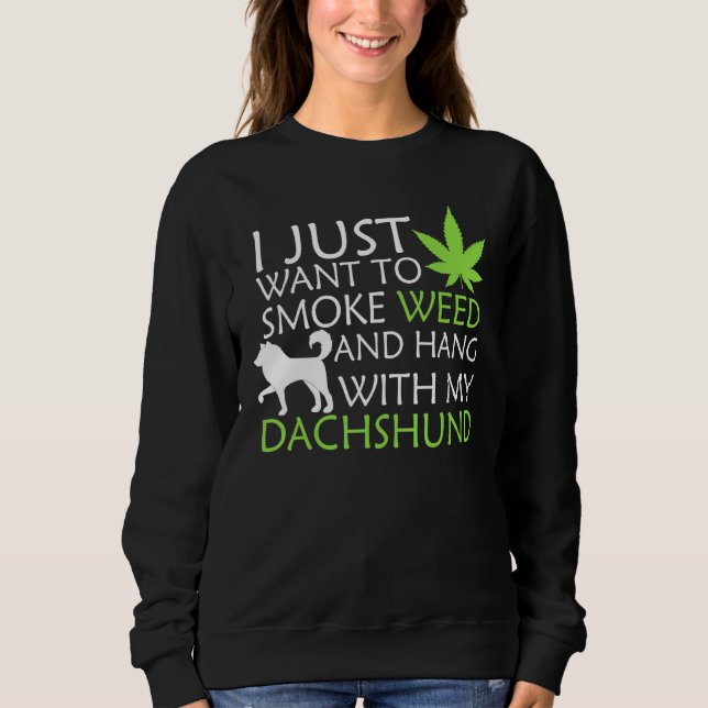 Sudadera Solo Quiero Fumar Alga Y Colgar Con Mi Dachshu (Anverso)