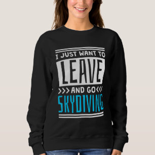 Sudadera Sólo quiero irme y lanzarme en paracaídas