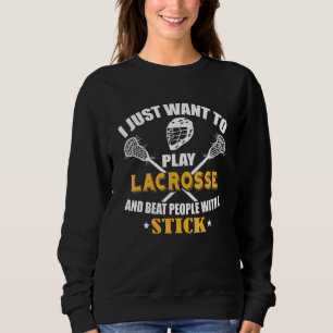 Sudadera Solo Quiero Jugar A Lacrosse Player