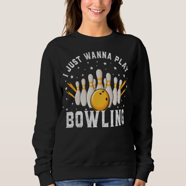 Sudadera Solo quiero jugar al Bowling con el retro Bowler (Anverso)