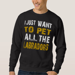 Sudadera Solo Quiero Mascota A Todos Los Labradores 59