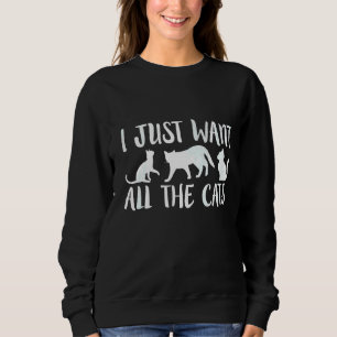 Sudadera Solo Quiero Que Todo El Gato De Gatos Sea Humoríst