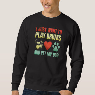 Sudadera Solo Quiero Tocar Tambores Y Mascota A Mis Perros 