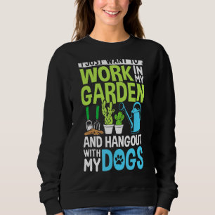 Sudadera Solo Quiero Trabajar En Mi Jardín Y Hangout Con