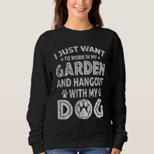 Sudadera Solo Quiero Trabajar En Mi Jardín Y Hangout Con
