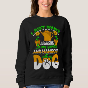 Sudadera Sólo quiero trabajar en mi jardín y pasar el rato