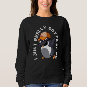 Sudadera Sólo Realmente Tengo Que Ser Divertido Pingüino Da
