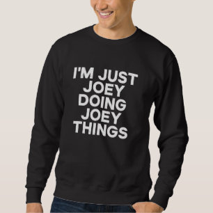 Sudadera Sólo Soy Joey Haciendo Cosas De Joey - Apellido Di