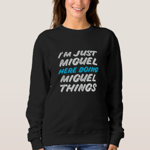 Sudadera Sólo soy Miguel aquí haciendo cosas divertidas de 
