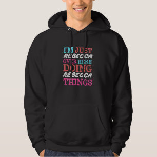Sudadera Sólo soy Rebecca por aquí haciendo Rebecca Things 