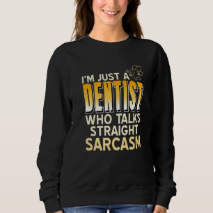 Sudadera Solo Soy Un Dentista Que Habla Recto Presente Sarc