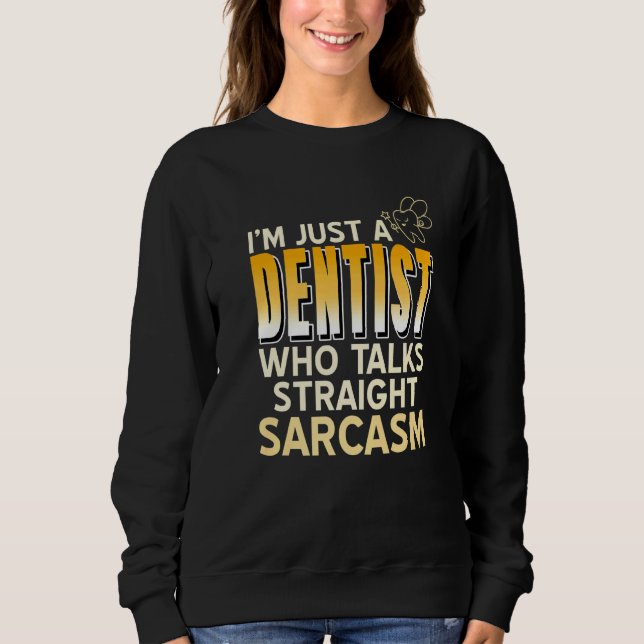 Sudadera Solo Soy Un Dentista Que Habla Recto Presente Sarc (Anverso)