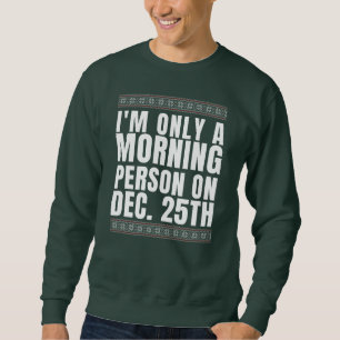 Sudadera Solo soy una persona matutina el 25 de diciembre