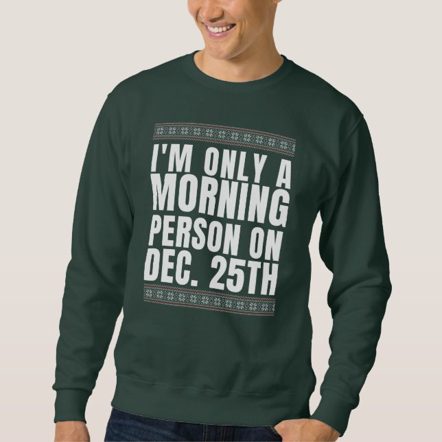 Sudadera Solo soy una persona matutina el 25 de diciembre (Anverso)