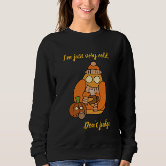 Sudadera Solo tengo mucho frío. No juzgues.